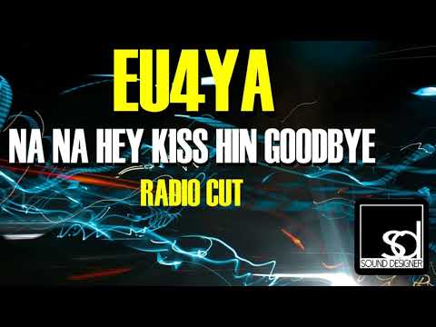 Eu4ya - Na Na Hey Hey Kiss Him Goodbye (Radio Cut)