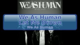 We As Human - Let Me Drown [HD, HQ]