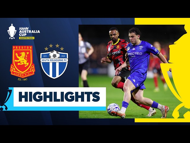 Preston Lions vs South Melbourne | Highlights | Hahn Australia Cup Quarter Finals