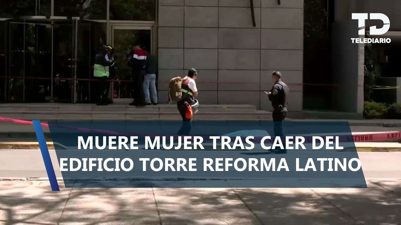 Mujer muere tras aventarse desde el piso 11 de la Torre Reforma Latino
