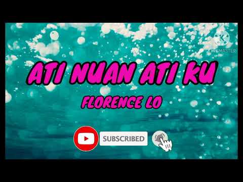 Ati Nuan Ati Ku Lirik - Florence Lo