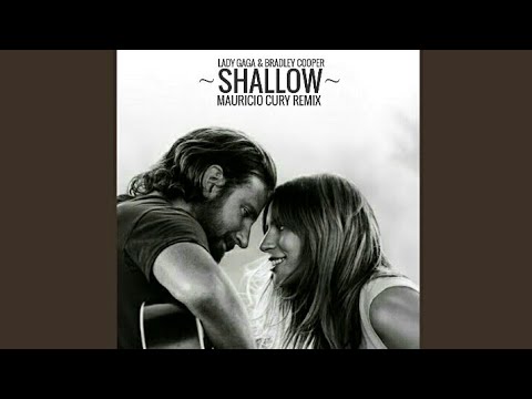 Lady Gaga & Bradley Cooper - Shallow (Mauricio Cury Remix)