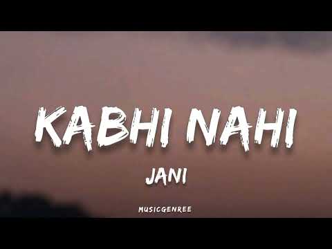 Jani - Kabhi Nahi (Lyrics)