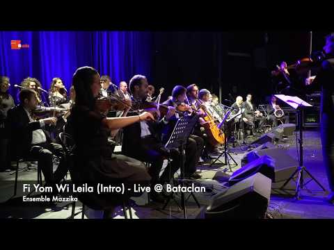 Fi Yom wi Leila (Intro) - مقدمة في يوم وليلة -  Live @ Bataclan - Mazzika