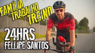 TREINO, TRABALHO E FAMÍLIA - 24Hrs Com Fellipe Santos