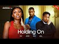 HOLDING ON 2025 Sonia Uche Victory Michael Bryan Okoye Latest Nigerian Nollywood Full Movie