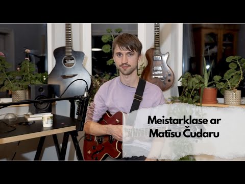 Ģitāras meistarklase // Guitar Masterclass: Matīss Čudars