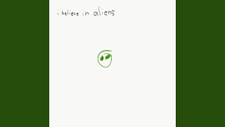 i believe in aliens