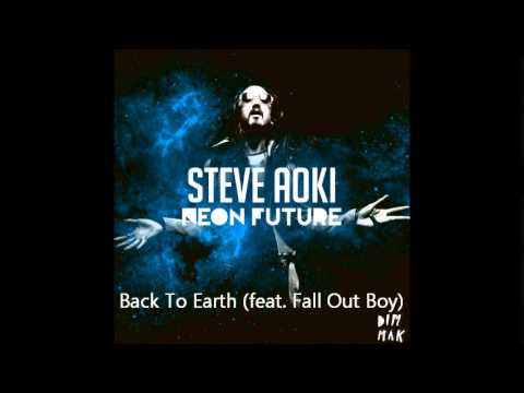 Steve Aoki - Back To Earth (feat Fall Out Boy)