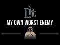 Lit • My Own Worst Enemy (CC) 🎤 [Karaoke] [Instrumental Lyrics]
