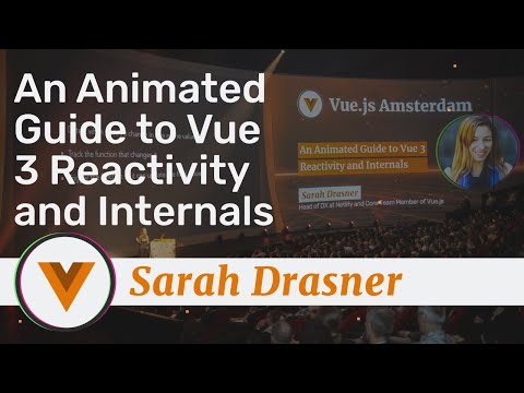 Sarah Drasner - An Animated Guide to Vue 3 Reactivity and Internals - Vue.js Amsterdam 2020