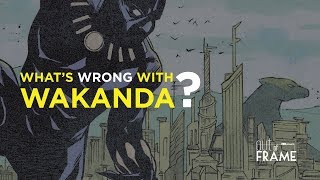 What&#39;s Wrong With Wakanda?
