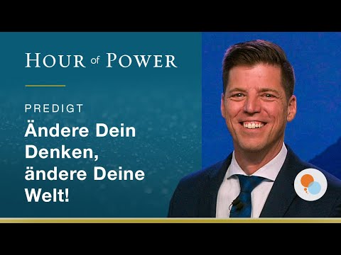 Bobby Schuller: Change your thinking, change your world!