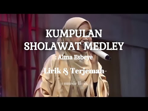 Kumpulan sholawat medley alma esbeye | lirik dan terjemah