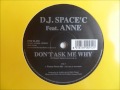 D.J. Space'C feat. Anne - Don't Ask Me Why