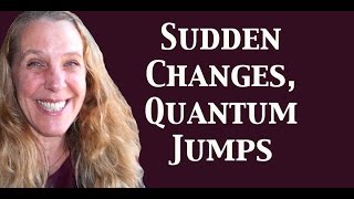 Sudden Changes, Quantum Jumps