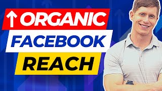 How To Increase ORGANIC REACH on Facebook [This Free Strategy Works!]