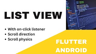 Download the video "💯 FLUTTER ANDROID - 💯 LIST VIEW ~ ON-CLICK LISTENER,  SCROLL DIRECTION, PHYSICS 💯 TUTORIAL"