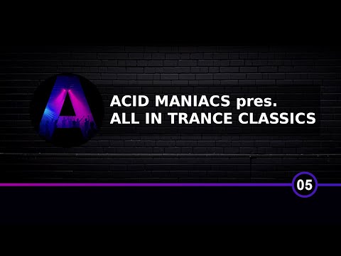 Acid Maniacs pres. All In Trance Classics 05