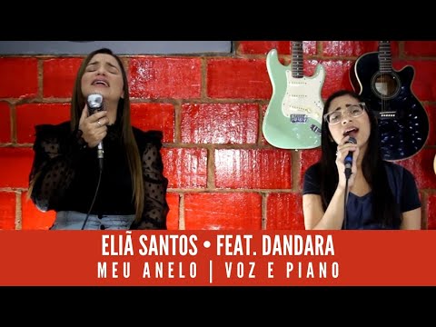 Eliã Santos | Meu Anelo (Voz e Piano) Participação: Dandara