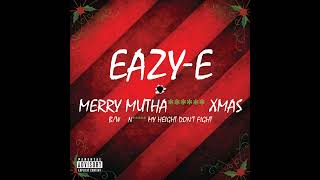 Eazy-E - Merry Muthafuckin&#39; Xmas (Official Audio)