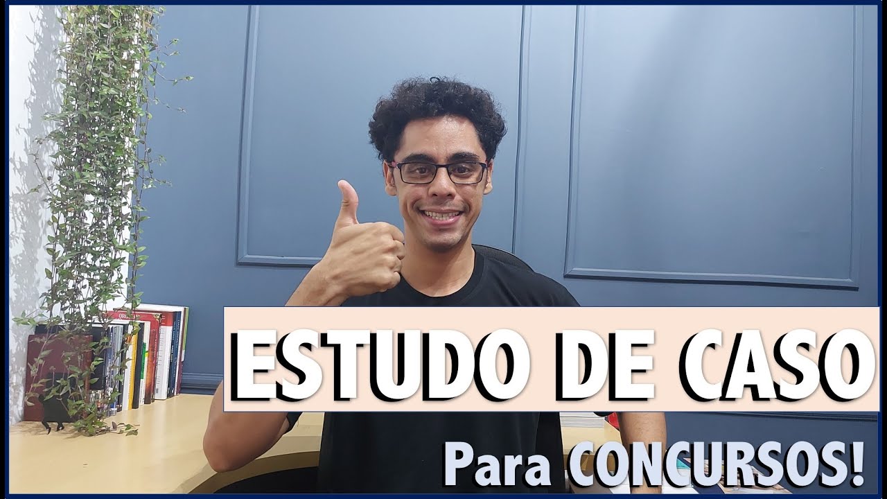 COMO FAZER UM ESTUDO DE CASO PARA CONCURSOS? Os segredos de um estudo de caso nota 10 em concursos!!
