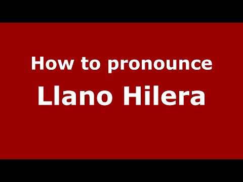 How to pronounce Llano Hilera (Mexico/Mexican Spanish) - PronounceNames.com