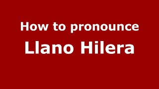 How to pronounce Llano Hilera