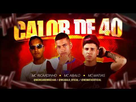 MC ABALO, MC MATIAS E MC RICARDINHO - CALOR DE 40 MÚSICA NOVA EXCLUSIVA 2019