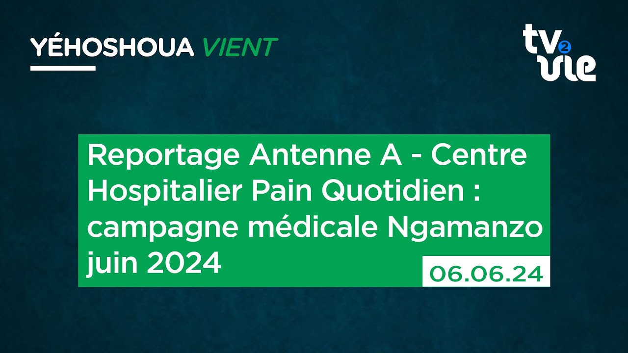 Thumbnail of video: Reportage Antenne A - Centre Hospitalier Pain Quotidien : campagne médicale Ngamanzo juin 2024
