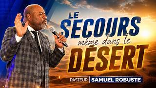 Le secours meme dans le desert PASTEUR SAMUEL ROBUSTE