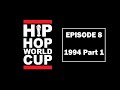 EPISODE 8 1994 PART 1 FEAT NAS GANG STARR JERU BIGGIE WARREN G MORE HIP HOP WORLD CUP S1