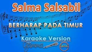 Download lagu Salma Salsabil - Berharap Pada Timur (Karaoke) by GMusic mp3
