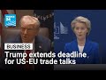 Trump extends deadline for US–EU trade talks after 50 percent tariff threat • FRANCE 24 English