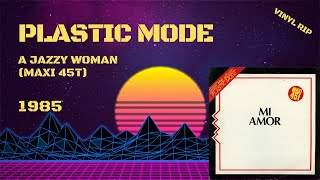 Plastic Mode - A Jazzy Woman (1985) (Maxi 45T)