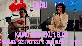 Download lagu Enau - Kamu Dan Aku Lelah| Ngamen Sesi Potret 8 Jam Blok M Space Jakarta 2026 mp3