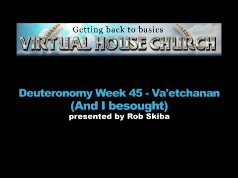 (2020) Virtual House Church - Bible Study - Week 45: Va'etchanan