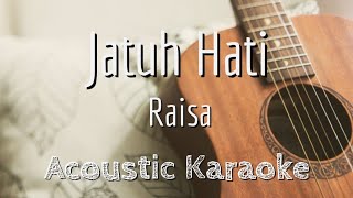 Jatuh Hati - Raisa - Acoustic Karaoke