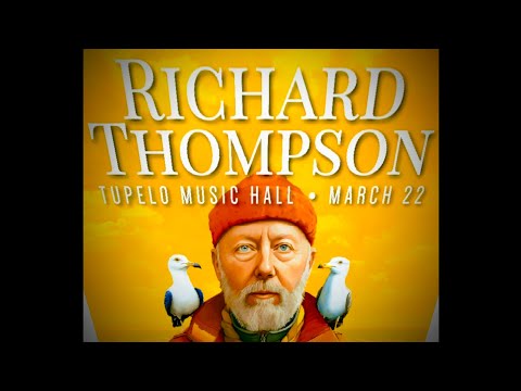 Richard Thompson ~ LIVE @ Tupelo Music Hall Derry, NH 3/22/24)