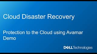 Cloud Disaster Recovery - Protection to the Cloud using Avamar Demo