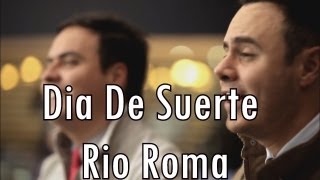 Dia de Suerte-Rio Roma