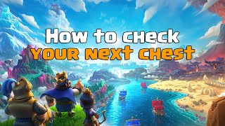 How to Check Your Next Chest - Clash Royale Guide For Beginners