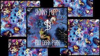 Skinny Puppy - Too Dark Park + Tormentor EP + Spasmolytic EP