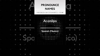 How to pronounce Acamilpa