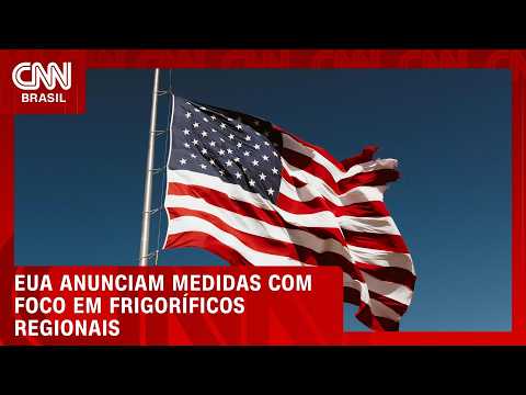 EUA anunciam medidas com foco em frigoríficos regionais; veja no Conexão Agro | CNN PRIME TIME
