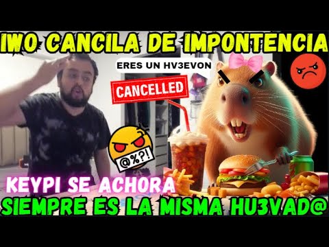 🔥IWO CANCILA DE IMPONTENCIA😡KEYPIBARA SE ACHORA CON EL CHOLITO🤣
