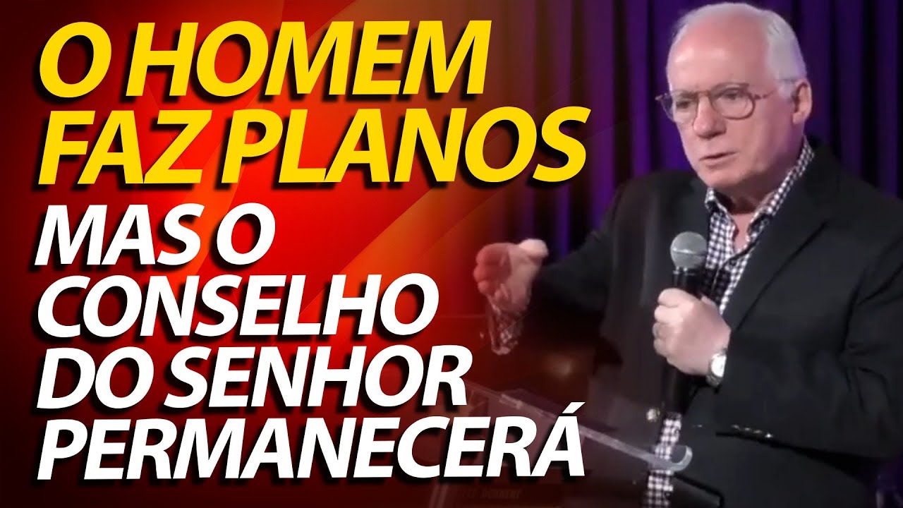 O homem faz planos, porém o conselho do Senhor permanecerá. Provérbios 19:21 | Pastor Paulo Seabra