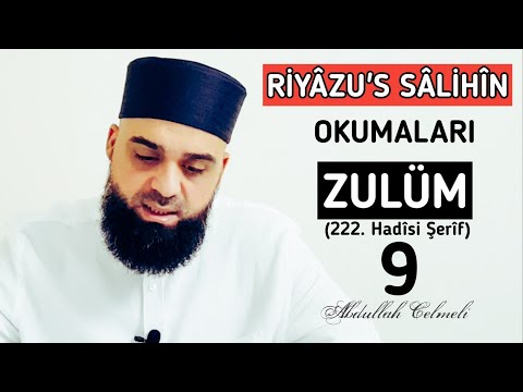 18) ZULÜM [9] - [222. Hadîsi Şerîf - RİYÂZU'S SÂLİHÎN OKUMALARI] | Abdullah Çelmeli