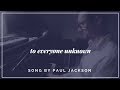 Paul Jackson "To Everyone Unknown" (Vocal Piano)