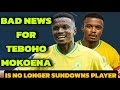 BAD NEWS FOR MOKOENA | HE WILL REGRET THIS | SUNDOWNS NEWS